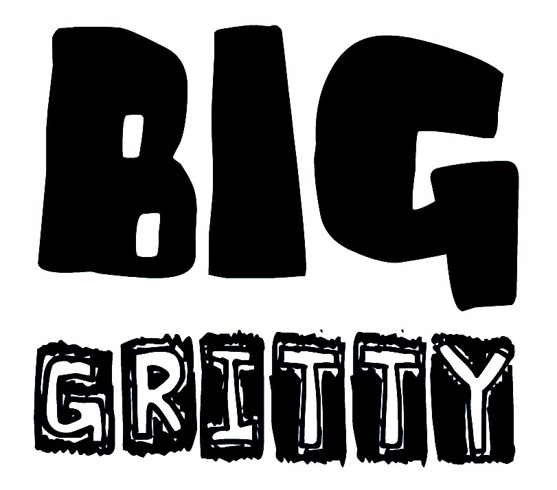 big gritty